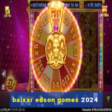 baixar edson gomes 2024